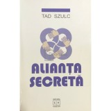 Tad Szulc - Alianta secreta (Editia: 2002)