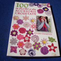 Claire Crompton - 100 de flori si accesorii crosetate - 2012