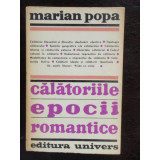 CALATORIILE EPOCII ROMANTICE - MARIAN POPA