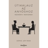 &Uacute;tikalauz az any&oacute;shoz - K&eacute;zik&ouml;nyv menyeknek - L&eacute;vy-rose