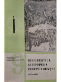 Beatrice Marinescu - Bucurestiul si epopeea independetei 1877 - 1878 (editia 1978)
