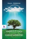 Vindeca-ti viata. Cheile Imparatiei - Paul Ferrini