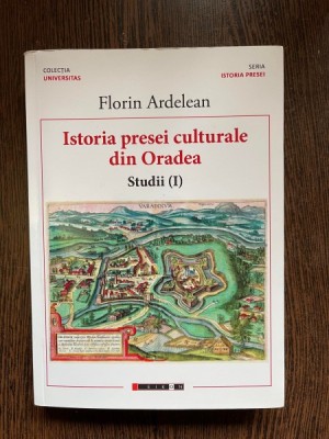 FLORIN ARDELEAN ISTORIA PRESEI CULTURALE DIN ORADEA STUDII I foto