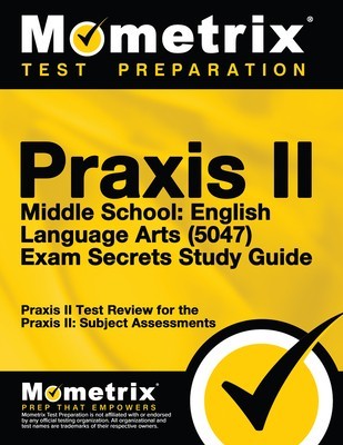 Praxis II Middle School English Language Arts (5047) Exam Secrets Study Guide: Praxis II Test Review for the Praxis II Subject Assessments foto