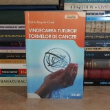 HULDA REGEHR CLARK - VINDECAREA TUTUROR FORMELOR DE CANCER , 2008 *