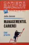 MANAGEMENTUL CARIEREI GHID PRACTIC-JULIE JANSEN