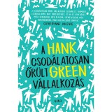 A csod&aacute;latosan őr&uuml;lt v&aacute;llalkoz&aacute;s - Hank Green