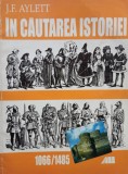 J. F. Aylett - In cautarea istoriei, 1066 / 1485 (Editia: 2000)