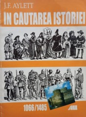 J. F. Aylett - In cautarea istoriei, 1066 / 1485 (Editia: 2000) foto