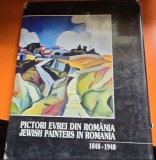 Pictori evrei din Romania. Jewish painters in Romania 1848-1948