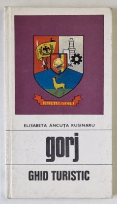 GORJ , GHID TURISTIC de ELISABETA ANCUTA RUSINARU , 1973 foto
