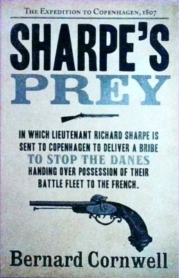 Bernard Cornwell - Sharpe&amp;#039;s Prey. Richard Sharpe and the Expedition to foto