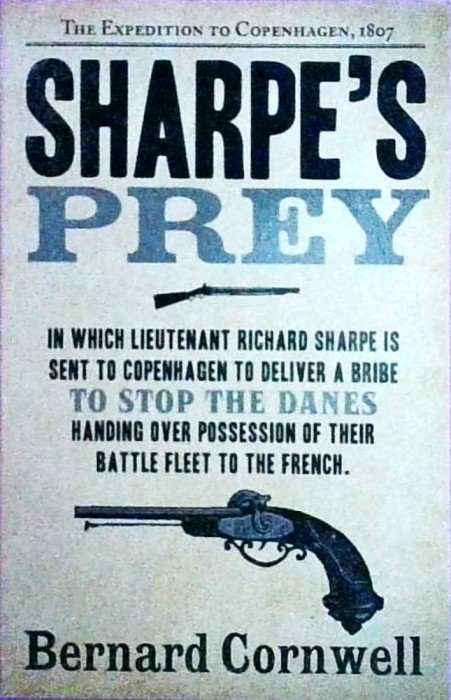 Bernard Cornwell - Sharpe&#039;s Prey. Richard Sharpe and the Expedition to