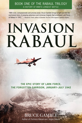 Invasion Rabaul: The Epic Story of Lark Force, the Forgotten Garrison, January-July 1942 foto