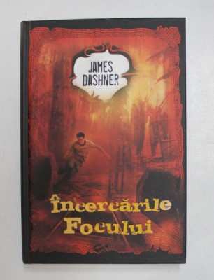 INCERCARILE FOCULUI de JAMES DASHNER , 329 PAGINI , COPERTA CARTONATA foto