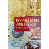 &Icirc;NVINGĂTORUL ZODIACELOR. Depăşirea karmei şi re&icirc;ncarnării - 2024 - Ioan Bogomil ($V144)