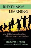 Rhythms of Learning: What Waldorf Education Offers Children, Parents &amp; Teachers