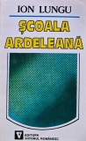 Carte "Scoala Ardeleana" de Ion Lungu, Editia 1995, Brosata, 461 Pagini, Stare Foarte Buna