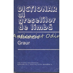 Dictionar Al Greselilor De Limba - Alexandru Graur