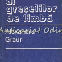 Dictionar Al Greselilor De Limba - Alexandru Graur