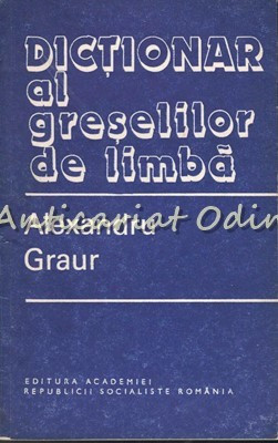 Dictionar Al Greselilor De Limba - Alexandru Graur foto