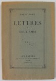 LETTRES A DEUX AMIS par LOUIS CODET , CONTINE O GRAVURA , 1927 , EXEMPLAR 186 DIN 300