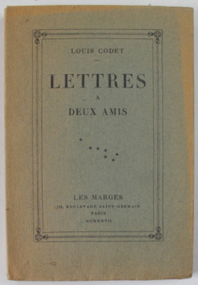 LETTRES A DEUX AMIS par LOUIS CODET , CONTINE O GRAVURA , 1927 , EXEMPLAR 186 DIN 300 foto