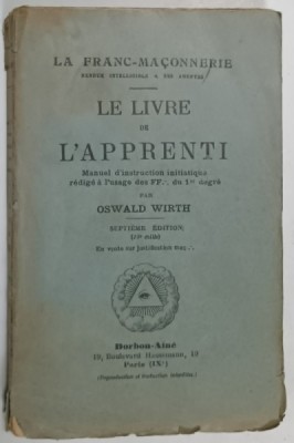 LA FRANC - MACONNERIE - LE LIVRE DE L &amp;#039;APPRENTI , MANUAL D &amp;#039;INSTRUCTION INITIATIQUE ....par OSWALD WIRTH , 1927 foto