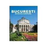 Album Bucuresti - Metropola Europeana - Ioana Nicolae