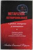 METAFIZICA ASTROPSIHOLOGICA A GANDIRII , INTELIGENTEI SI SENTIMENTELOR de ANDREI EMANUEL POPESCU , 2018