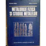 Paraschiva Arsene - Metalurgie fizica si studiul metalelor, partea a II-a (Editia: 1981)