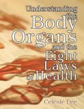 Understanding the Body Organs &amp; the Eight Laws of Health