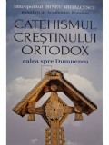 Irineu Mihalcescu - Catehismul crestinului ortodox - Calea spre Dumnezeu (Editia: 2023)