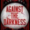 Against the Darkness
