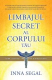 Limbajul secret al corpului tău - Paperback brosat - Inna Segal - Adevăr divin
