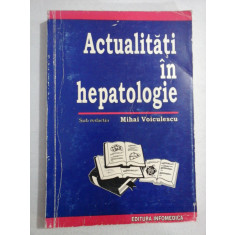 ACTUALITATI IN HEPATOLOGIE - sub redactia Mihai VOICULESCU