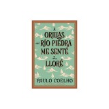 A Orillas del Rio Piedra Me Sente y Llore = By the River Piedra I Sat Down and Wept