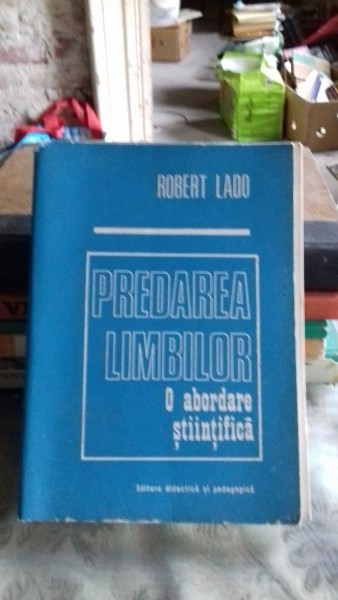 PREDAREA LIMBILOR. O ABORDARE STIINTIFICA - ROBERT LADO