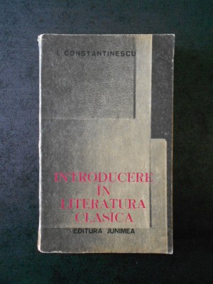 Ion Constantinescu - Introducere in literatura clasica foto