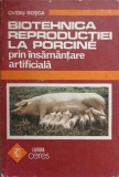 BIOTEHNICA REPRODUCTIEI LA PORCINE PRIN INSAMANTARE ARTIFICIALA-OVIDIU ROSCA