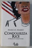 CONDOLEEZZA RICE SI DRUMUL EI CATRE PUTERE de MARCUS MABRY , 2008