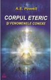 Corpul eteric si fenomenele conexe - A.E. Powell