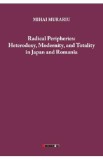 Radical Peripheries: Heterodoxy, Modernity and Totality in Japan and Romania - Mihai Murariu