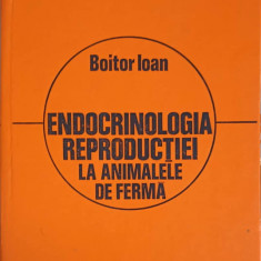 ENDOCRINOLOGIA REPRODUCTIEI LA ANIMALELE DE FERMA-IOAN BOITOR