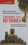 CREIERUL LUI BUDDHA. NEUROSTIINTA FERICIRII, IUBIRII SI INTELEPCIUNII-RICK HANSON, RICHARD MENDIUS-254796