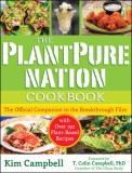 The Plantpure Nation Cookbook: The Official Companion Cookbook to the Breakthrough Film...with Over 150 Plant-Based Recipes