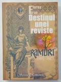 DESTINUL UNEI REVISTE - &#039; RAMURI &#039; - 1905 - 1947 de FLOREA FIRAN , APARUTA 2004 , DEDICATIE *