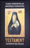 VIATA PARINTELUI ARSENIE PAPACIOC. TESTAMENT. CUVINTE DE FOLOS-DANION VASILE-262386