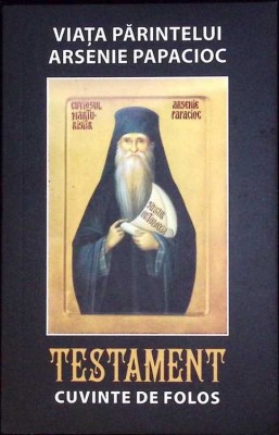 VIATA PARINTELUI ARSENIE PAPACIOC. TESTAMENT. CUVINTE DE FOLOS-DANION VASILE-262386 foto