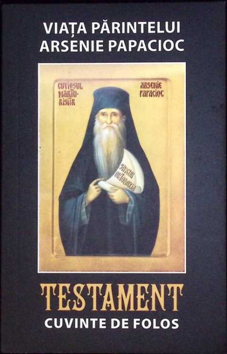 VIATA PARINTELUI ARSENIE PAPACIOC. TESTAMENT. CUVINTE DE FOLOS-DANION VASILE-262386